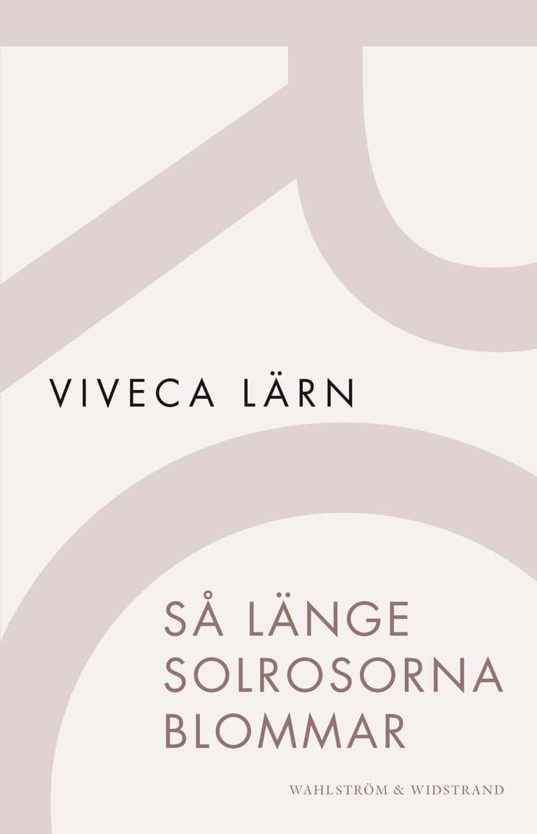 Lärn, Viveca | Så länge solrosorna blommar