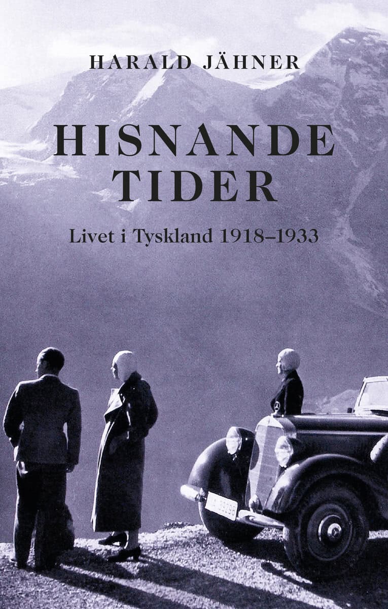 Jähner, Harald | Hisnande tider. Livet i Tyskland 1918–1933