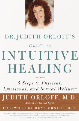 Orloff, Judith | Dr. judith orloffs guide to intuitive healing : Five steps to physical, emo