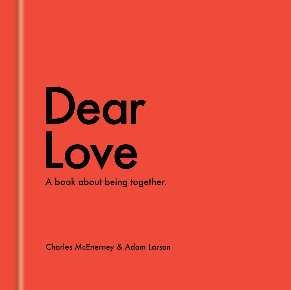 McEnerney, Charles | Larson, Adam | Dear Love : A Book About Being Together