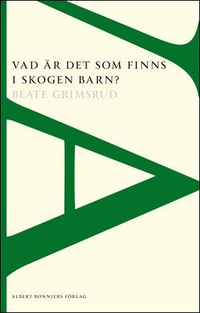 Grimsrud, Beate | Vad är det som finns i skogen barn?