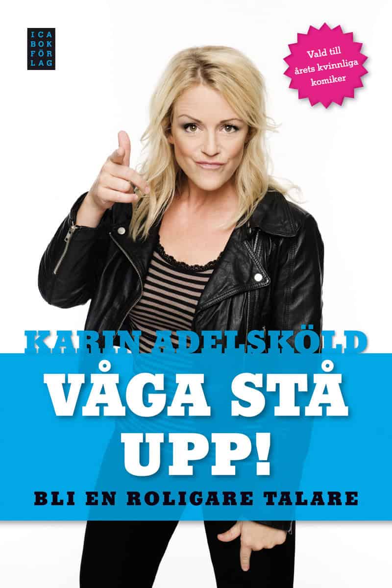 Adelsköld, Karin | Våga stå upp! : Bli en roligare talare