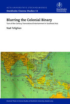 Tofighian, Nadi | Blurring the colonial binary : Turn-of-the-century transnational entertainment in Southeast Asia