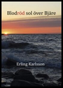 Karlsson, Erling | Blodröd sol över Bjäre