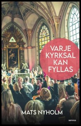 Nyholm, Mats | Varje kyrksal kan fyllas