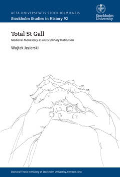 Jezierski, Wojtek | Total St Gall : Medieval monastery as a disciplinary institution