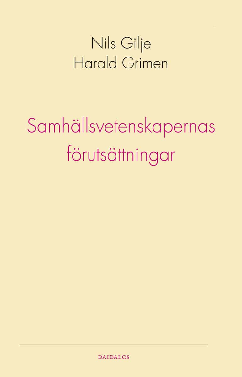 Grimen, Harald | Gilje, Nils | Samhällsvetenskapernas förutsättningar