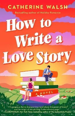 Walsh, Catherine | How to Write a Love Story