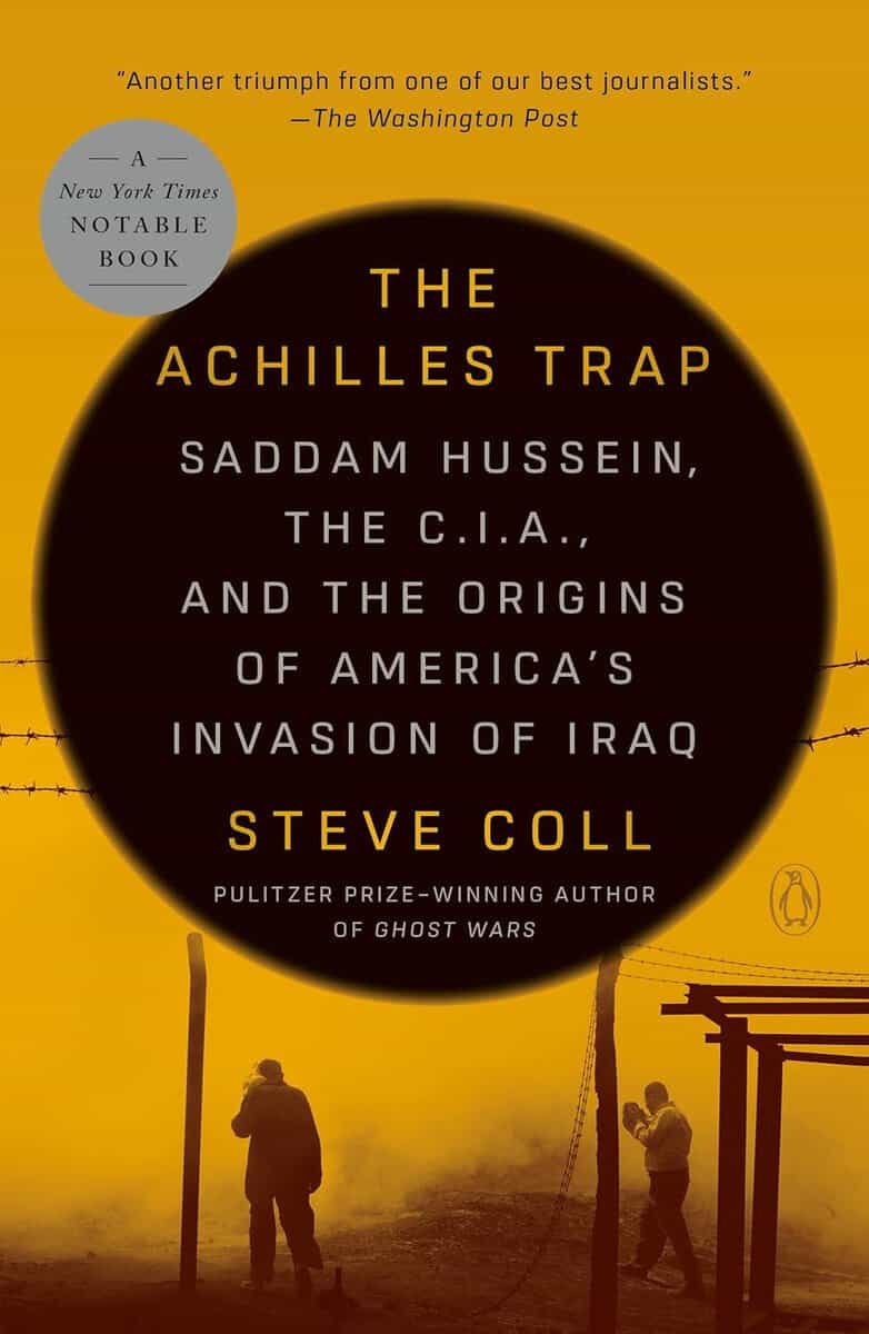 Steve Coll | The Achilles Trap : Saddam Hussein, the C.I.A., and the Origins of America's Invasion of Iraq