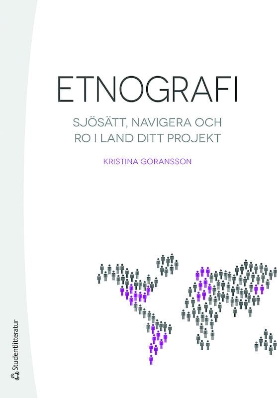 Göransson, Kristina | Etnografi : Sjösätt, navigera och ro i land ditt projekt