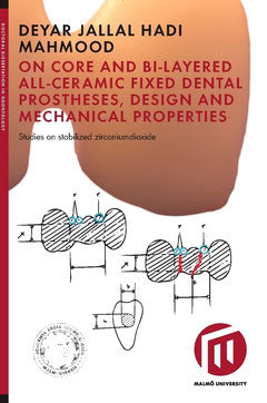 Jallal Hadi Mahmood, Deyar | On core and bi-layered all-ceramic fixed dental prostheses, design and mechanical propertie...