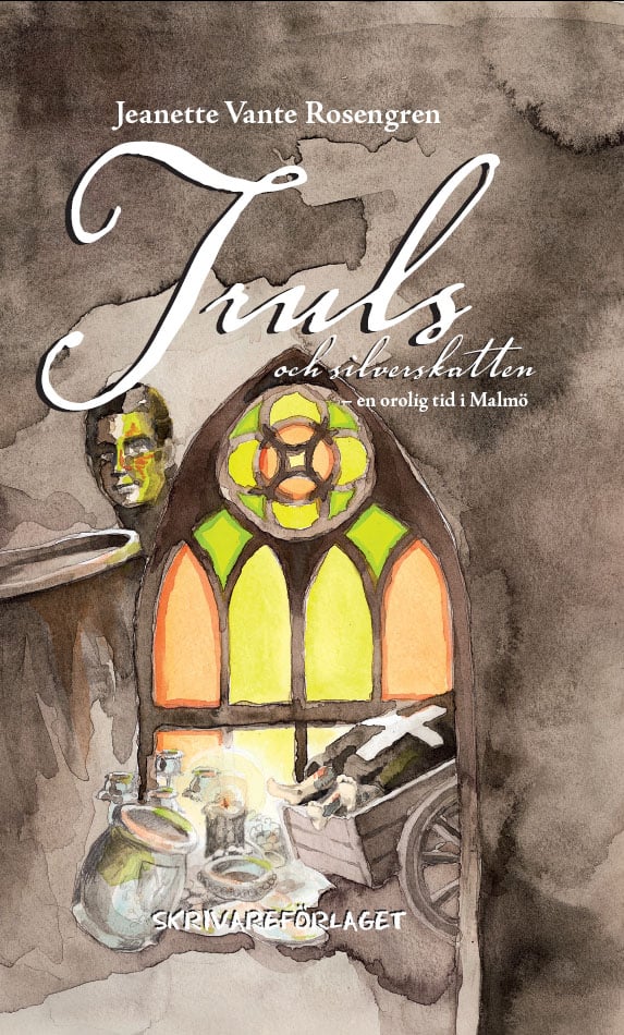 Vante Rosengren, Jeanette | Truls och silverskatten : En orolig tid i Malmö