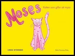 Nydenmo, Linda | Moses : Katten som gillar att mysa