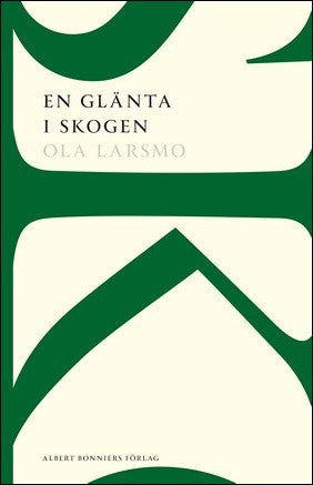 Larsmo, Ola | En glänta i skogen : Roman