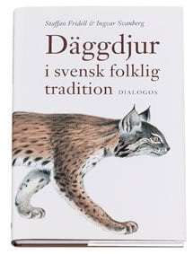 Svanberg, Ingvar | Fridell, Staffan | Däggdjur i svensk folklig tradition