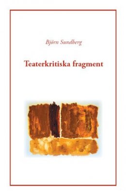 Sundberg, Björn | Teaterkritiska fragment