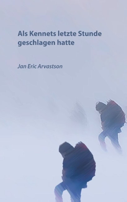 Arvastson, Jan Eric | Als Kennets letzte Stunde geschlagen hatte