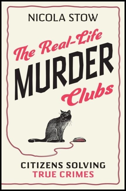 Stow, Nicola | The Real-Life Murder Clubs