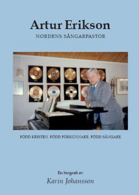 Johansson, Karin | Artur Erikson : Nordens sångarpastor