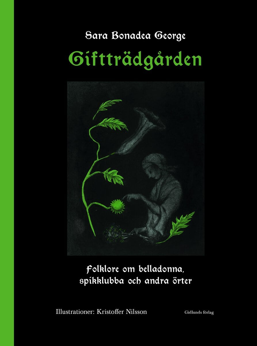 George, Sara Bonadea | Giftträdgården : Folklore om belladonna, spikklubba och andra örter