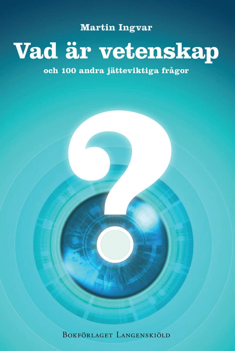 Ingvar, Martin | Vad är vetenskap och 100 andra jätteviktiga frågor