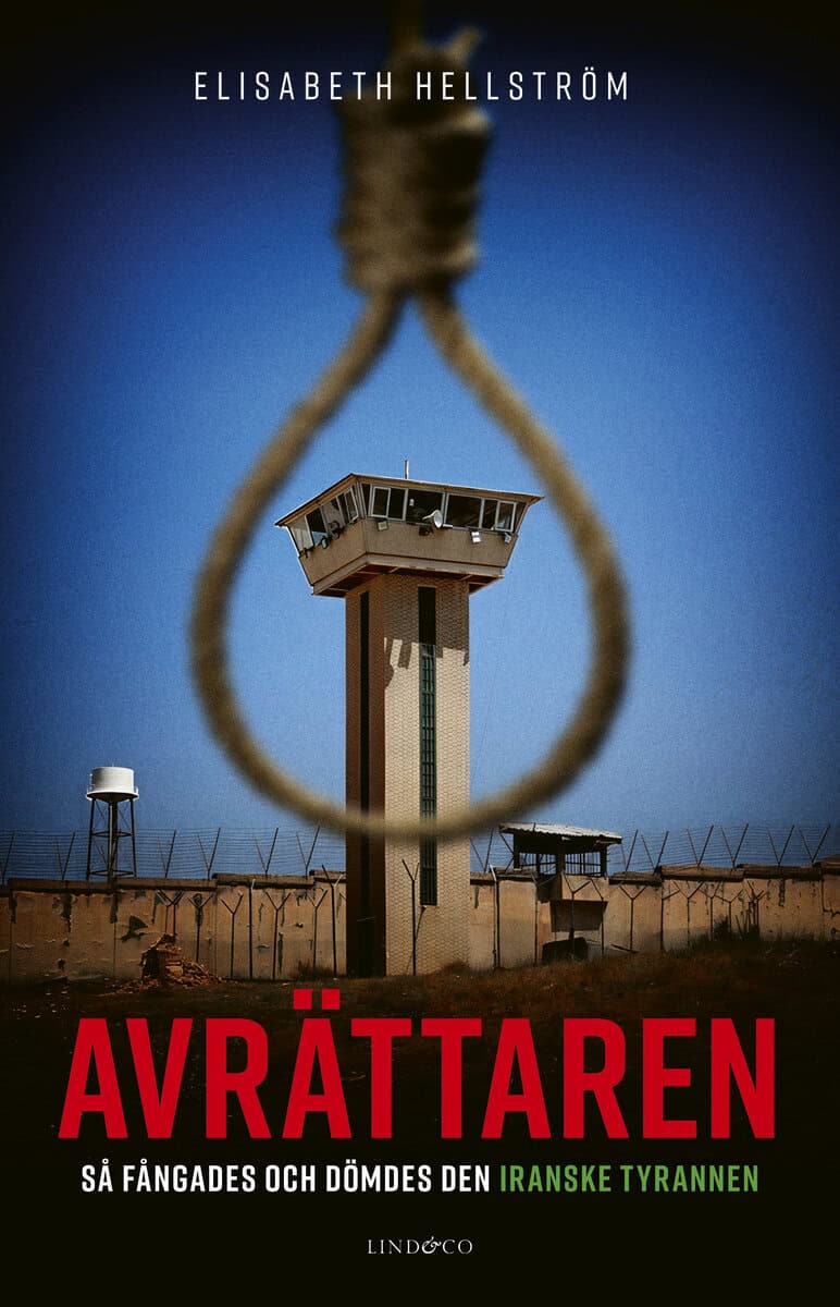 Hellström, Elisabeth | Avrättaren : Så fångades och dömdes den iranske tyrannen