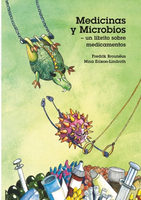 Brouneus, Fredrik | Erixon-Lindroth, Nina | Medicinas y microbios : Un librito sobre medicamentos