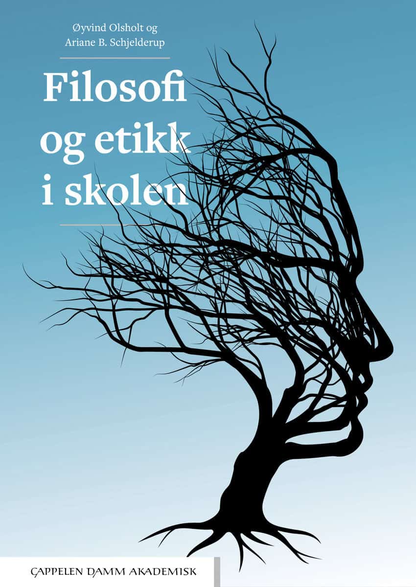 Olsholt, Øyvind | Schjelderup, Ariane B. | Filosofi og etikk i skolen