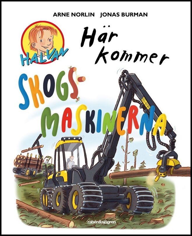 Norlin, Arne| Burman, Jonas | Här kommer skogsmaskinerna