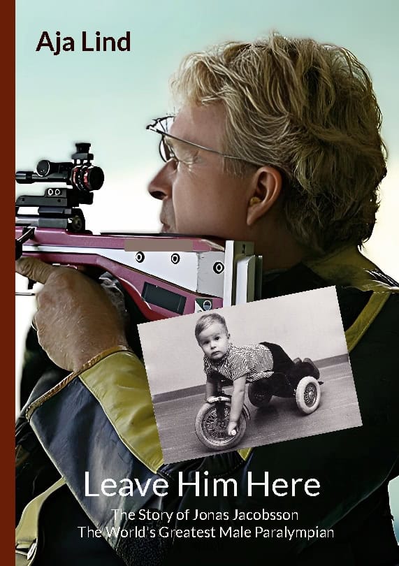 Lind, Aja | Leave Him Here : The Story of Jonas Jacobsson - The World's Greatest Male P