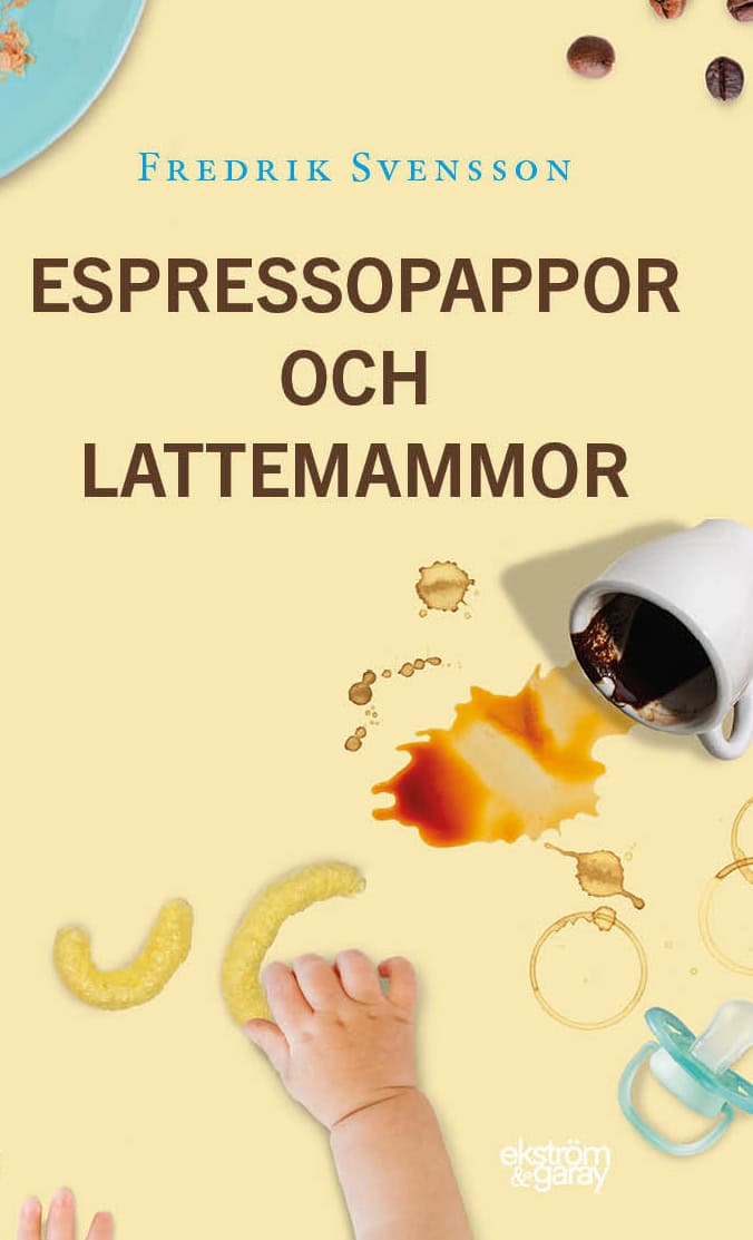 Svensson, Fredrik | Espressopappor och lattemammor