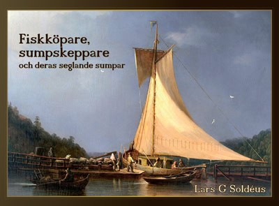 Soldéus, Lars G. | Fiskköpare, sumpskeppare och deras seglande sumpar : Handeln med levande fisk i Stockholm och i skärg...