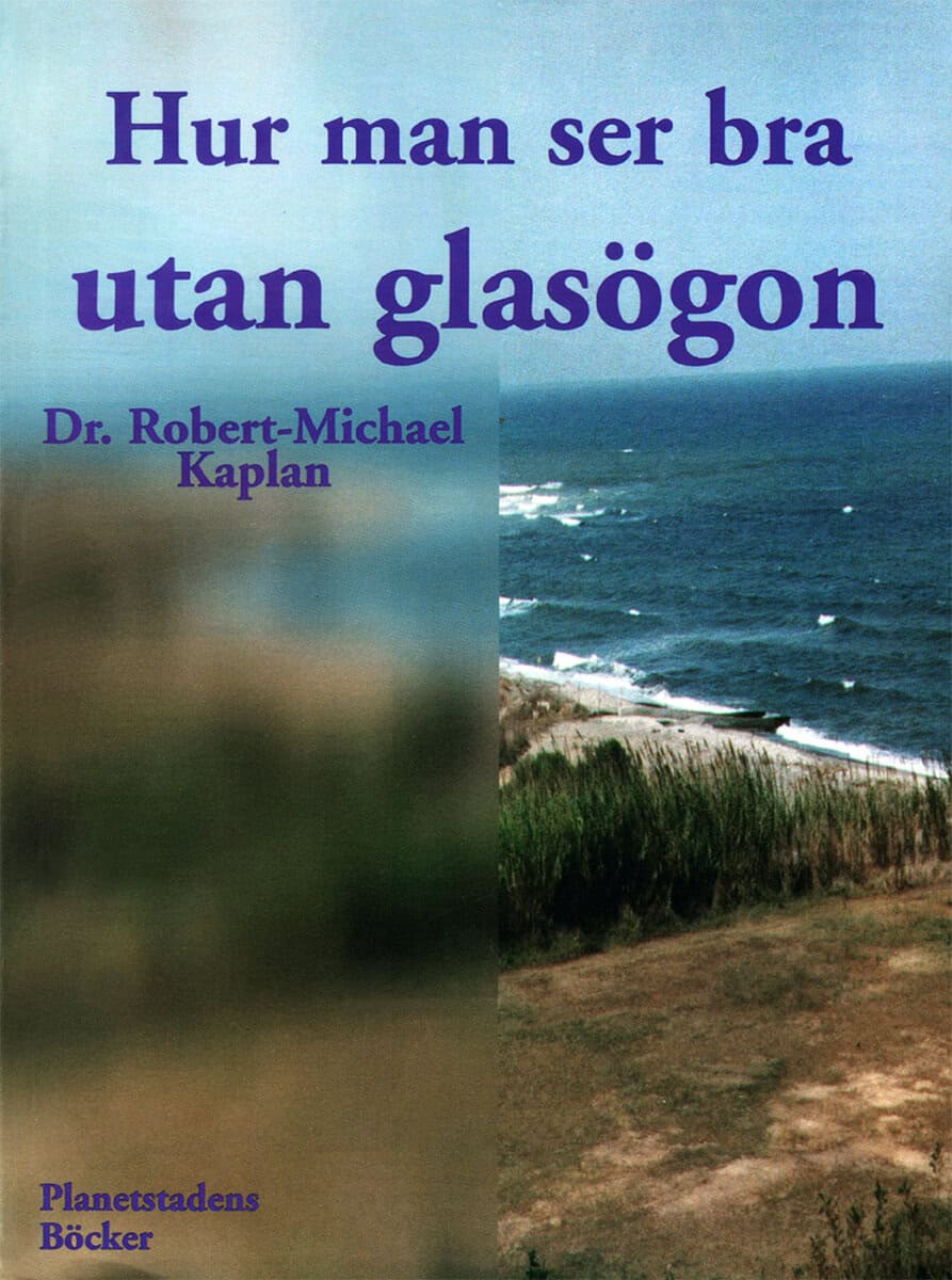Kaplan, Robert-Michael | Hur man ser bra utan glasögon : En naturmetod för att förbättra synförmågan