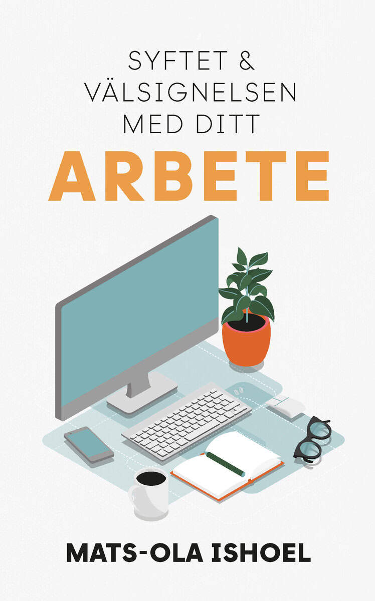 Ishoel, Mats-Ola | Syftet och välsignelsen med ditt arbete