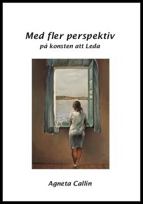 Callin, Agneta | L Eliason, Bertil | Med fler perspektiv på konsten att Leda