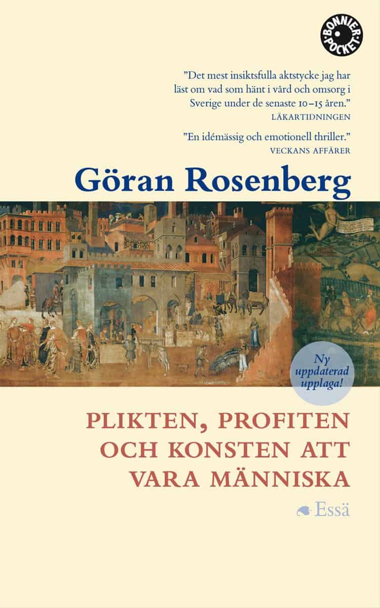 Rosenberg, Göran | Plikten, profiten och konsten att vara människa : Essä