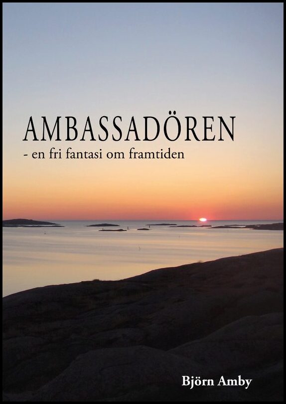 Amby, Björn | Ambassadören : En fri fantasi om framtiden