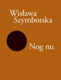 Szymborska, Wislawa | Nog nu