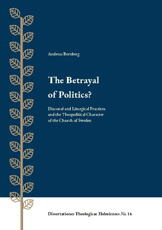 Bernberg, Andreas | The betrayal of politics? : Diaconal and Liturgical Practices and the Theo