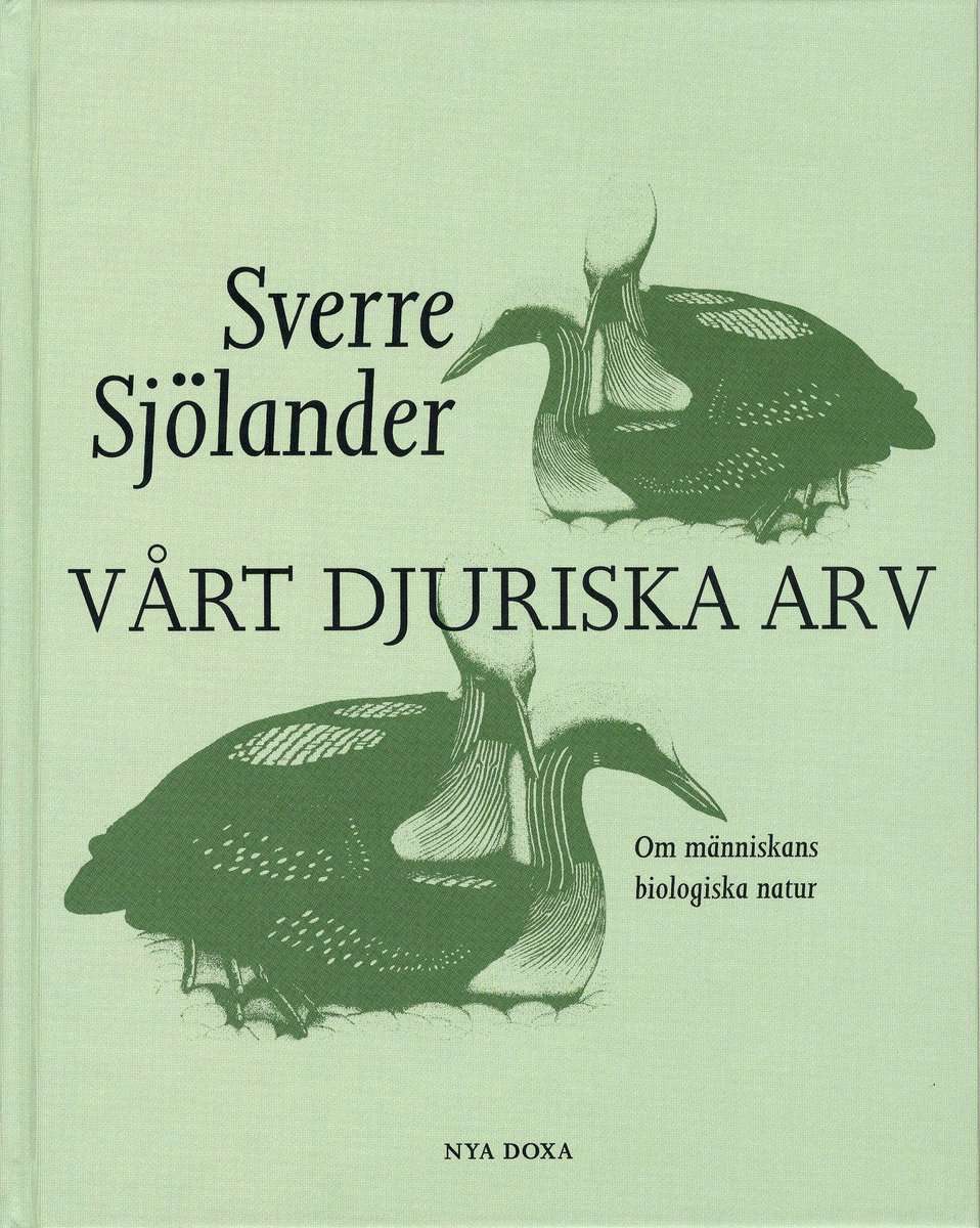 Sjölander, Sverre | Vårt djuriska arv : Om människans biologiska natur