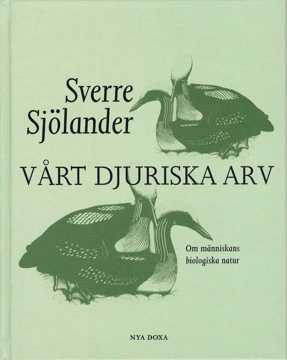 Sjölander, Sverre | Vårt djuriska arv : Om människans biologiska natur