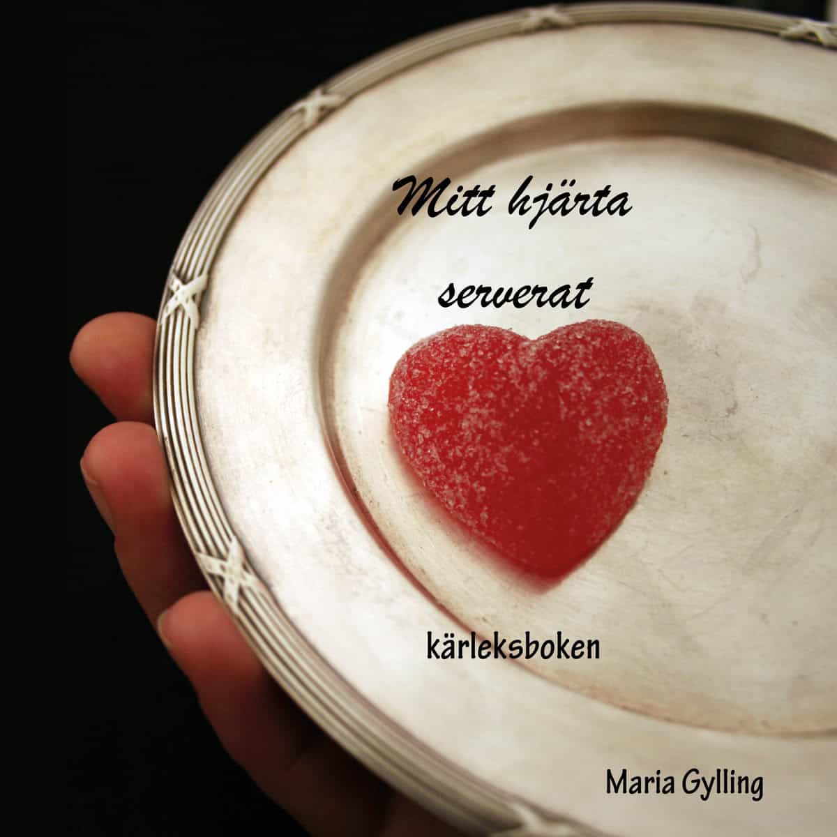 Gylling, Maria | Mitt hjärta serverat : Kärleksboken