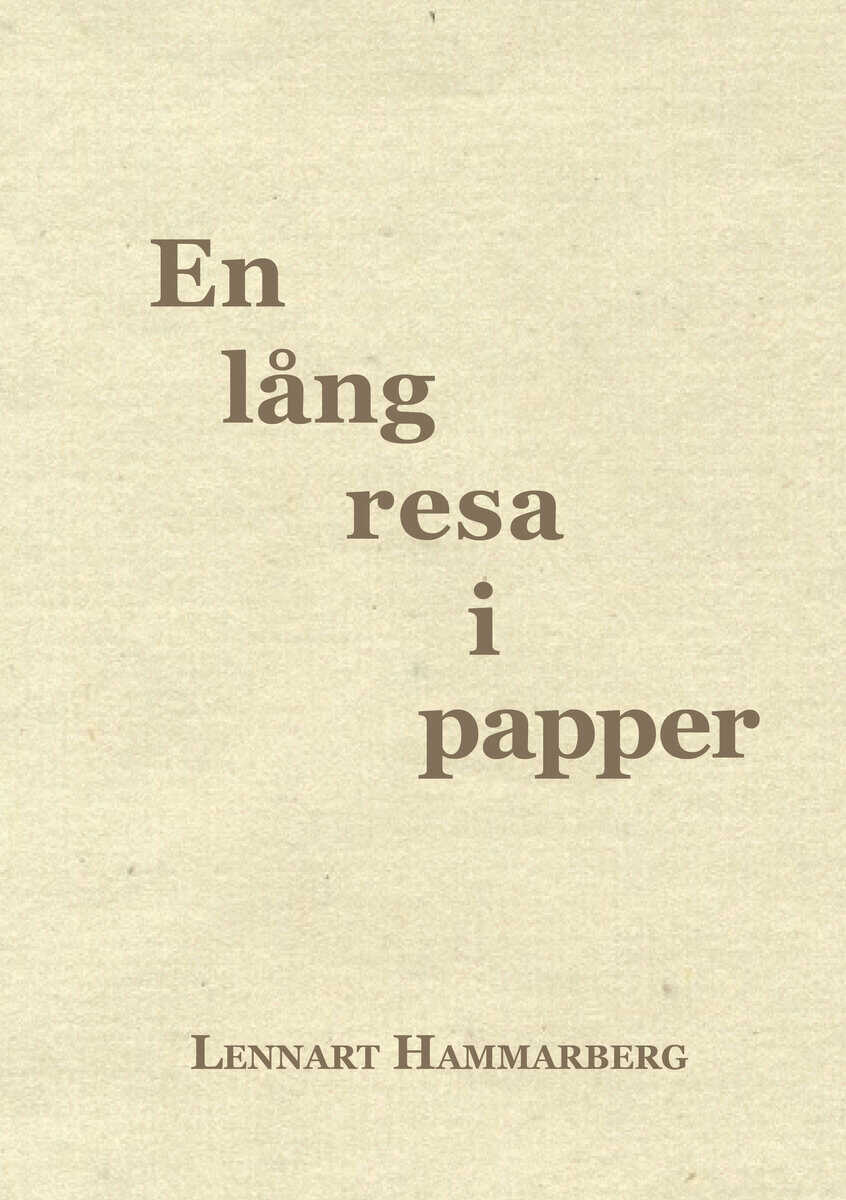 Hammarberg, Lennart | En lång resa i papper : Minnen från mitt arbetsliv 1969-2010
