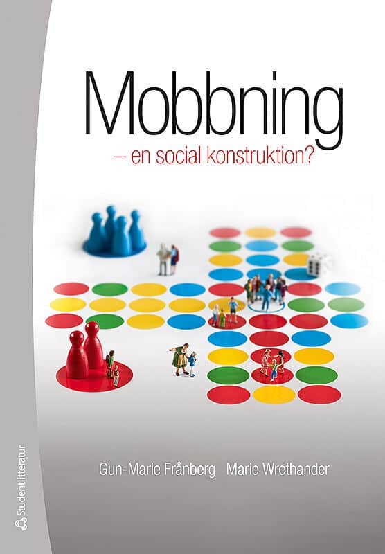 Frånberg, Gun-Marie | Wrethander, Marie | Mobbning : En social konstruktion?