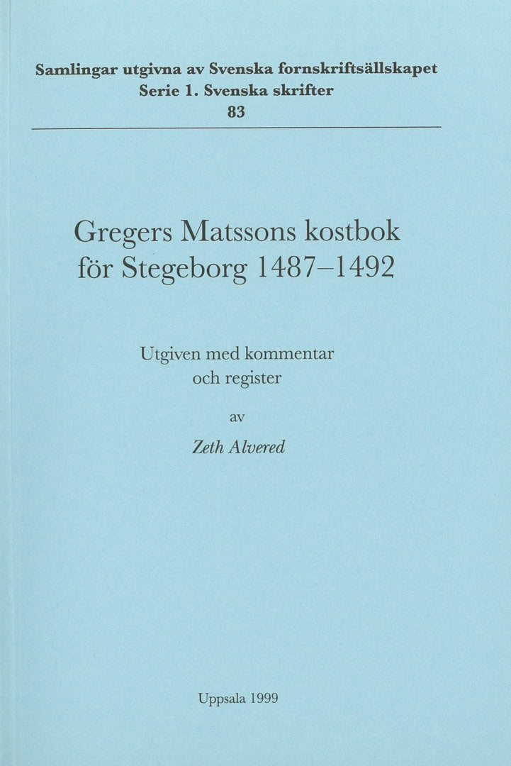 Matsson, Gregers | Alvered, Zeth | Gregers Matssons kostbok för Stegeborg 1487-1492