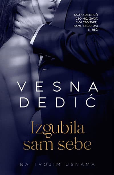 Dedić, Vesna | Izgubila sam sebe : Na tvojim usnama
