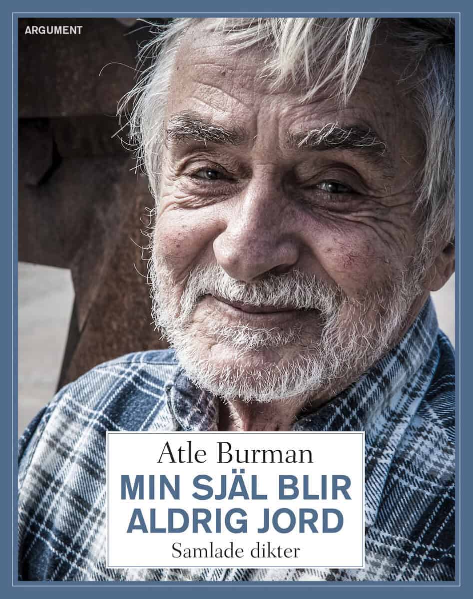 Burman, Atle | Min själ blir aldrig jord