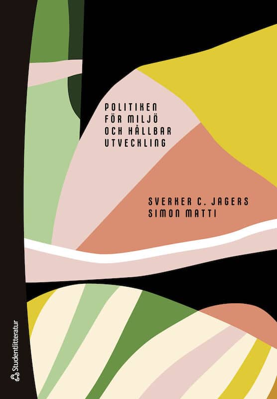 Jagers, Sverker C. | Matti, Simon | Politiken för miljö och hållbar utveckling