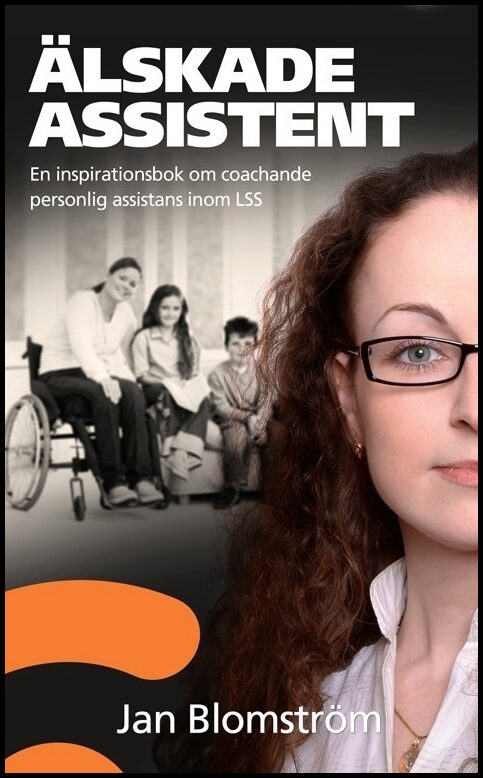 Blomström, Jan | Älskade assistent : En inspirationsbok om coachande personlig assistans ino