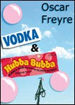 Freyre, Oscar | Vodka & Hubba Bubba